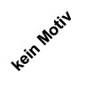 kein Motiv