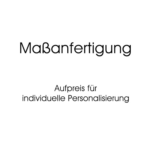 Aufpreis f&uuml;r Ma&szlig;anfertigung