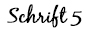 Schrift 5